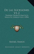 De Las Sucesiones V1-2: Tratado Teorico-Practico, Segun El Codigo Civil (1894)