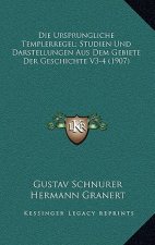 Die Ursprungliche Templerregel; Studien Und Darstellungen Aus Dem Gebiete Der Geschichte V3-4 (1907)