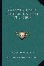 Gregor VII, Sein Leben Und Wirken V1-2 (1894)