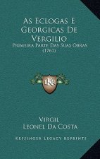 As Eclogas E Georgicas De Vergilio: Primeira Parte Das Suas Obras (1761)