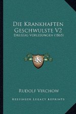 Die Krankhaften Geschwulste V2: Dreissig Vorlesungen (1865)