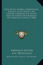 Bede Om Een Dubbel Corrigendum; Bedoeld Noch Gezegd; Het Conflict Gekomen; Dr. Kuyper Voor De Synode, Eene Bijdrage; Het Dreigend Conflict (1880)
