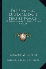 Des Benefices Militaires Dans L'empire Romain: Et Specialement En Orient Et Au X Siecle: Et Du Parlement De Navarre Et De Ses Origines (1898)