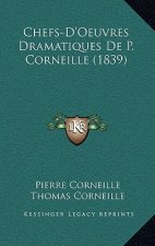 Chefs-D'Oeuvres Dramatiques De P. Corneille (1839)