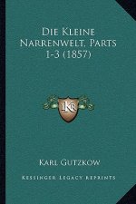 Die Kleine Narrenwelt, Parts 1-3 (1857)