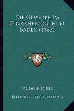 Die Gewerbe Im Grossherzogthum Baden (1863)