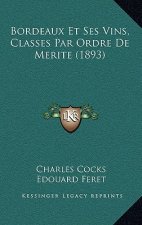 Bordeaux Et Ses Vins, Classes Par Ordre De Merite (1893)