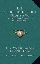 Die Althochdeutschen Glossen V4: Alphabetisch Geordnete Glossare (1898)