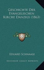 Geschichte Der Evangelischen Kirche Danzigs (1863)