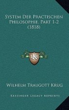 System Der Practischen Philosophie, Part 1-2 (1818)