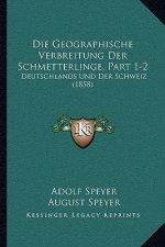 Die Geographische Verbreitung Der Schmetterlinge, Part 1-2: Deutschlands Und Der Schweiz (1858)