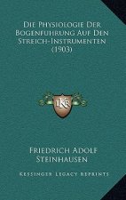 Die Physiologie Der Bogenfuhrung Auf Den Streich-Instrumenten (1903)