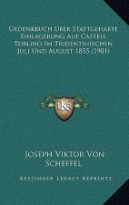 Gedenkbuch Uber Stattgehabte Einlagerung Auf Castell Toblino Im Tridentinischen Juli Und August 1855 (1901)