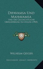 Dipavamsa Und Mahavamsa: Und Die Geschichtliche Berlieferung in Ceylon (1905)