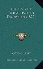 Die Festzeit Der Attischen Dionysien (1872)