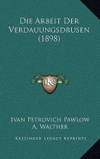 Die Arbeit Der Verdauungsdrusen (1898)