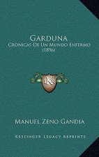 Garduna: Cronicas de Un Mundo Enfermo (1896)