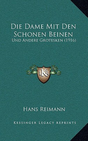 Die Dame Mit Den Schonen Beinen: Und Andere Grotesken (1916)