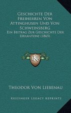 Geschichte Der Freiherren Von Attinghusen Und Von Schweinsberg: Ein Beitrag Zur Geschichte Der Urkantone (1865)