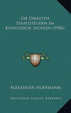 Die Direkten Staatssteuern Im Konigreich Sachsen (1906)