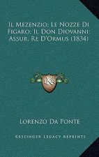 Il Mezenzio; Le Nozze Di Figaro; Il Don Diovanni; Assur, Re D'Ormus (1834)