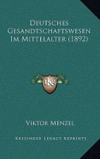 Deutsches Gesandtschaftswesen Im Mittelalter (1892)