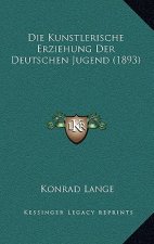 Die Kunstlerische Erziehung Der Deutschen Jugend (1893)