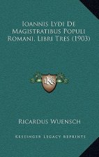Ioannis Lydi De Magistratibus Populi Romani, Libri Tres (1903)