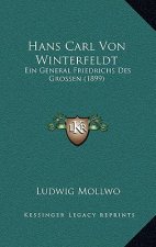 Hans Carl Von Winterfeldt: Ein General Friedrichs Des Grossen (1899)