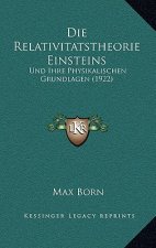 Die Relativitatstheorie Einsteins: Und Ihre Physikalischen Grundlagen (1922)