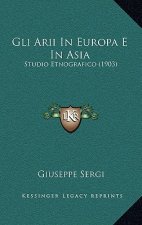 Gli Arii In Europa E In Asia: Studio Etnografico (1903)