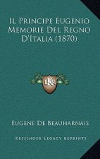 Il Principe Eugenio Memorie Del Regno D'Italia (1870)