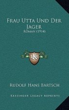 Frau Utta Und Der Jager: Roman (1914)