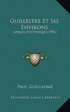 Guillestre Et Ses Environs: Apercu Historique (1906)