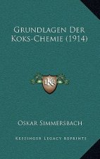 Grundlagen Der Koks-Chemie (1914)