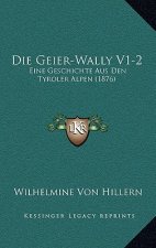 Die Geier-Wally V1-2: Eine Geschichte Aus Den Tyroler Alpen (1876)