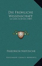 Die Frohliche Wissenschaft: La Gaya Scienza (1887)