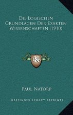 Die Logischen Grundlagen Der Exakten Wissenschaften (1910)