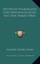 Deutsche Volksbilder Und Naturansichten Aus Dem Harze (1866)
