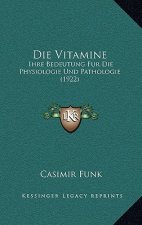 Die Vitamine: Ihre Bedeutung Fur Die Physiologie Und Pathologie (1922)