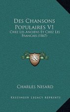 Des Chansons Populaires V1: Chez Les Anciens Et Chez Les Francais (1867)
