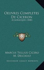 Oeuvres Completes De Ciceron: Academiques (1840)