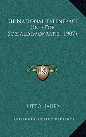 Die Nationalitatenfrage Und Die Sozialdemokratie (1907)