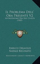 Il Problema Dell' Ora Presente V2: Antagonismo Fra Due Civilta (1907)