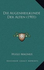 Die Augenheilkunde Der Alten (1901)