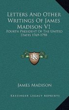 Letters And Other Writings Of James Madison V1: Fourth President Of The United States 1769-1798