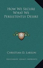 How We Secure What We Persistently Desire
