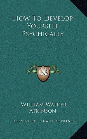 How to Develop Yourself Psychically