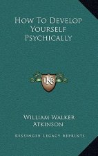 How to Develop Yourself Psychically