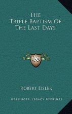 The Triple Baptism of the Last Days